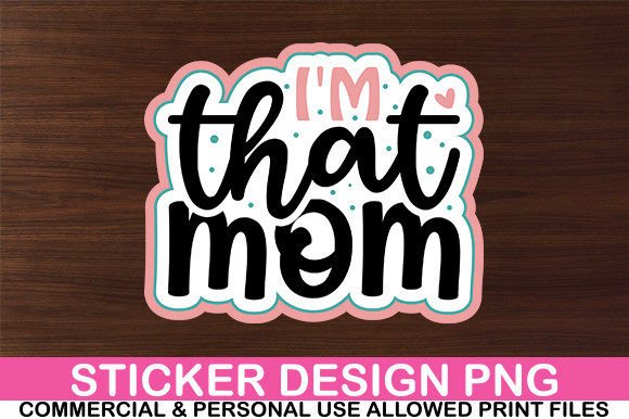 Download I'm That Mom Sticker Design - Sticker design Collection